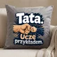 Poduszka Dekoracyjna Dla Taty Prezent Na Dzień Ojca Dla Mężczyzny: Tata. Uczę Przykładem. Poduszka Dekoracyjna Dla Taty Prezent Na Dzień Ojca Dla Mężczyzny: Tata. Uczę Przykładem.