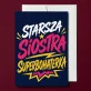 Kartka z Życzeniami Dla Starszej Siostry Dla Kobiety: Siostra Superbohaterka Kartka z Życzeniami Dla Starszej Siostry Dla Kobiety: Siostra Superbohaterka