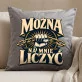 Poduszka Dekoracyjna Dla Znajomego Prezent Dla Mężczyzny: Można Na Mnie Liczyć Poduszka Dekoracyjna Dla Znajomego Prezent Dla Mężczyzny: Można Na Mnie Liczyć