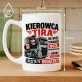 Kubek Z Nadrukiem Dla Kierowcy Tira Prezent Dla Mężczyzny: Kierowca Tira Humor