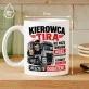 Kubek Z Nadrukiem Dla Kierowcy Tira Prezent Dla Mężczyzny: Kierowca Tira Humor