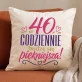 Poduszka Dekoracyjna Na 40 Urodziny Prezent Dla Kobiety: Codziennie Poduszka Dekoracyjna Na 40 Urodziny Prezent Dla Kobiety: Codziennie
