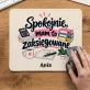 Podkładka Pod Myszkę Dla Księgowej Prezent Dla Kobiety: Spokojnie, Mam To