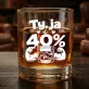 Szklanka Do Whisky Na Rocznice Zwiazku Prezent Na Walentynki Dla Mężczyzny: Ty, Ja I 40% Szklanka Do Whisky Na Rocznice Zwiazku Prezent Na Walentynki Dla Mężczyzny: Ty, Ja I 40%