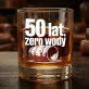 Szklanka Do Whisky Na 50 Urodziny Prezent Dla Mężczyzny: 50 Lat, Zero Wody Szklanka Do Whisky Na 50 Urodziny Prezent Dla Mężczyzny: 50 Lat, Zero Wody