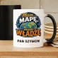 Kubek Personalizowany Dla Nauczyciela Geografii Prezent Na Dzień Nauczyciela Dla Mężczyzny: Mam Mapę, Mam Władzę