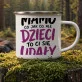 Kubek Emaliowany Dla Mamy Prezent Na Dzień Mamy Dla Kobiety: Mamo Dzieci To Ci Się Kubek Emaliowany Dla Mamy Prezent Na Dzień Mamy Dla Kobiety: Mamo Dzieci To Ci Się