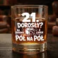 Szklanka Do Whisky Na 21 Urodziny Prezent Dla Mężczyzny: 21 Dorosły? Pół Na Pół Szklanka Do Whisky Na 21 Urodziny Prezent Dla Mężczyzny: 21 Dorosły? Pół Na Pół