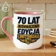 Kubek Z Nadrukiem Na 70 Prezent Dla Mężczyzny: Edycja Limitowana 70 Kubek Z Nadrukiem Na 70 Prezent Dla Mężczyzny: Edycja Limitowana 70