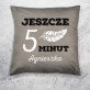 Jeszcze 5 minut - Poduszka dekoracyjna
