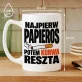 Kubek Z Nadrukiem Dla Palacza Prezent Dla Mężczyzny: Najpierw Papieros Kubek Z Nadrukiem Dla Palacza Prezent Dla Mężczyzny: Najpierw Papieros