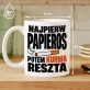 Kubek Z Nadrukiem Dla Palacza Prezent Dla Mężczyzny: Najpierw Papieros Kubek Z Nadrukiem Dla Palacza Prezent Dla Mężczyzny: Najpierw Papieros