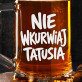 Kufel Dla Taty Prezent Na Dzień Ojca Dla Mężczyzny: Nie Wkurwiaj Tatusia