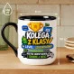 Kubek Z Nadrukiem Dla Kolegi Z Klasy Prezent Dla Mężczyzny: Kolega Z Klasy Kubek Z Nadrukiem Dla Kolegi Z Klasy Prezent Dla Mężczyzny: Kolega Z Klasy