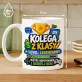 Kubek Z Nadrukiem Dla Kolegi Z Klasy Prezent Dla Mężczyzny: Kolega Z Klasy Kubek Z Nadrukiem Dla Kolegi Z Klasy Prezent Dla Mężczyzny: Kolega Z Klasy