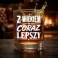Szklanka Do Whisky Dla Starszego Mężczyzny Prezent Dla Mężczyzny: Z Wiekiem Coraz Lepszy