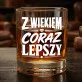Szklanka Do Whisky Dla Starszego Mężczyzny Prezent Dla Mężczyzny: Z Wiekiem Coraz Lepszy