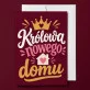 Kartka z Życzeniami Na Nowy Dom Dla Kobiety: Królewski Kąt Kartka z Życzeniami Na Nowy Dom Dla Kobiety: Królewski Kąt
