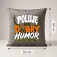 Poduszka Dekoracyjna Dla Myśliwego Prezent Dla Mężczyzny: Poluję Na Dobry Humor