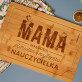 Mama pierwsza i najlepsza nauczycielka - deska do krojenia z grawerem