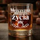 Szklanka Do Whisky Na Walentynki Prezent Na Rocznicę Dla Mężczyzny: Mężczyzna Mojego Życia