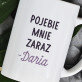 Mnie zaraz - Personalizowany Kubek
