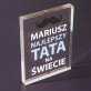 Najlepszy tata - Blok akrylowy z nadrukiem