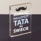 Najlepszy tata - Blok akrylowy z nadrukiem