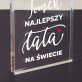 Najlepszy tata na świecie - Blok akrylowy z nadrukiem