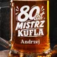 Kufel Personalizowany z Grawerem Dla Mężczyzny Na 80 Urodziny Prezent: Król Kufla Kufel Personalizowany z Grawerem Dla Mężczyzny Na 80 Urodziny Prezent: Król Kufla