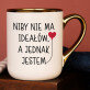 Nie ma ideałów - Kubek ceramiczny ze złotym rantem