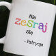 Nie zesraj się - Personalizowany Kubek
