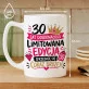 Kubek Z Nadrukiem Na 30 Prezent Na 30 Urodziny Dla Kobiety: Limitowana Edycja 30 Kubek Z Nadrukiem Na 30 Prezent Na 30 Urodziny Dla Kobiety: Limitowana Edycja 30