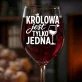 Kieliszek Do Wina Na Dzień Dziewczyny Prezent Dla Kobiety: Królowa Jest Jedna