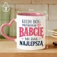 Kubek Z Nadrukiem Dla Babci Prezent Na Dzień Babci Dla Kobiety: Kiedy Bóg Przydzielał Babcię Kubek Z Nadrukiem Dla Babci Prezent Na Dzień Babci Dla Kobiety: Kiedy Bóg Przydzielał Babcię