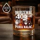 Szklanka Do Whisky Na 40 Rocznicę Ślubu Prezent Dla Mężczyzny: Dojrzewał 40 Lat. Pora Nalać.