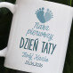 Pierwszy dzień taty stópki - Personalizowany Kubek
