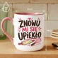 Kubek Z Nadrukiem Dla Cukiernika Prezent Dla Mężczyzny: Znowu Mi Się Upiekło Kubek Z Nadrukiem Dla Cukiernika Prezent Dla Mężczyzny: Znowu Mi Się Upiekło