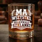 Szklanka Do Whisky Dla Faceta Który Ma Wszystko Prezent Dla Mężczyzny: Ma Wszystko. Szklanka Do Whisky Dla Faceta Który Ma Wszystko Prezent Dla Mężczyzny: Ma Wszystko.
