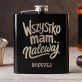 Piersiówka Z Grawerem Dla Faceta Który Ma Wszystko Prezent Dla Mężczyzny: Wszystko Mam, Nalewaj