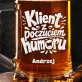 Kufel Personalizowany Dla Klienta Prezent Dla Mężczyzny: Klient Z Poczuciem Humoru Kufel Personalizowany Dla Klienta Prezent Dla Mężczyzny: Klient Z Poczuciem Humoru