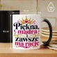 Kubek Z Nadrukiem Na Urodziny Prezent Dla Kobiety: Piekna, Mądra Kubek Z Nadrukiem Na Urodziny Prezent Dla Kobiety: Piekna, Mądra