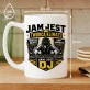 Kubek Z Nadrukiem Dla Dj Prezent Dla Mężczyzny: Jam Jest Dj Kubek Z Nadrukiem Dla Dj Prezent Dla Mężczyzny: Jam Jest Dj