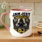 Kubek Z Nadrukiem Dla Dj Prezent Dla Mężczyzny: Jam Jest Dj Kubek Z Nadrukiem Dla Dj Prezent Dla Mężczyzny: Jam Jest Dj