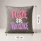 Poduszka Dekoracyjna Dla Dziewczyny Prezent Na Dzień Dziewczyny Dla Kobiety: Foszę Się Troszkę Poduszka Dekoracyjna Dla Dziewczyny Prezent Na Dzień Dziewczyny Dla Kobiety: Foszę Się Troszkę