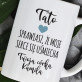 Tato sprawiasz - Personalizowany Kubek