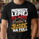 Koszulka Męska Dla Kierowcy Prezent Dla Mężczyzny: Prowadzę Lepiej