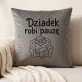 Poduszka Dekoracyjna Na Dzień Dziadka Prezent Dla Dziadka Mężczyzny: Dziadek Robi Pauzę