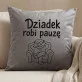 Poduszka Dekoracyjna Na Dzień Dziadka Prezent Dla Dziadka Mężczyzny: Dziadek Robi Pauzę