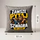 Poduszka Dekoracyjna Dla Szwagra Prezent Dla Mężczyzny: Zawsze Pytaj Szwagra Poduszka Dekoracyjna Dla Szwagra Prezent Dla Mężczyzny: Zawsze Pytaj Szwagra